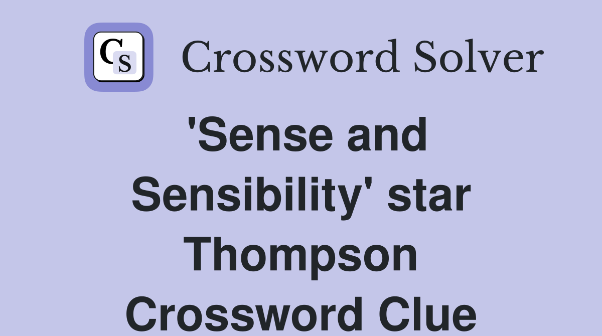 'Sense and Sensibility' star Thompson Crossword Clue