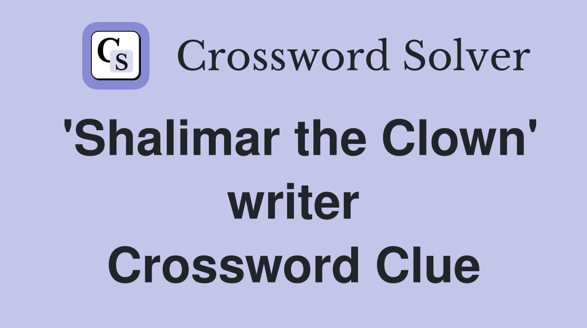 'Shalimar the Clown' writer Crossword Clue