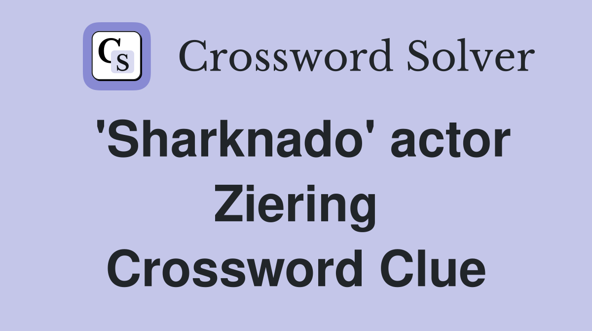 'Sharknado' actor Ziering Crossword Clue