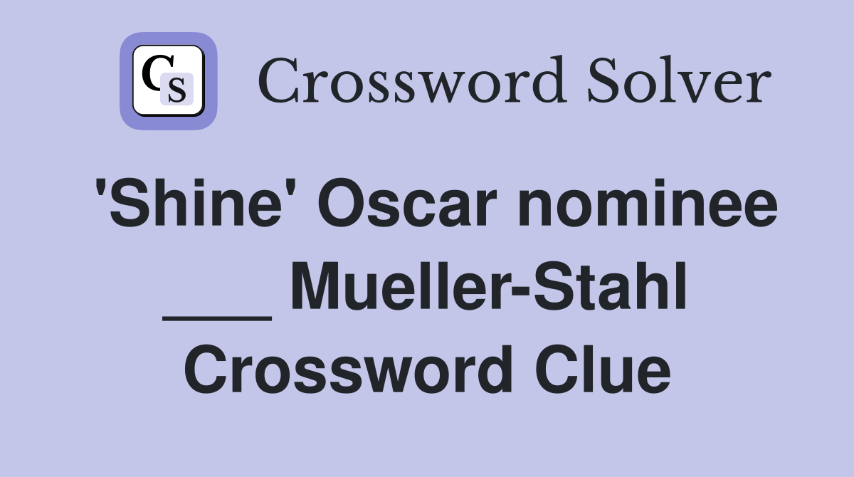 'Shine' Oscar nominee ___ Mueller-Stahl Crossword Clue
