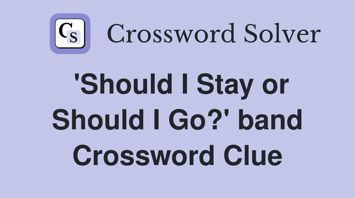 'Should I Stay or Should I Go?' band Crossword Clue