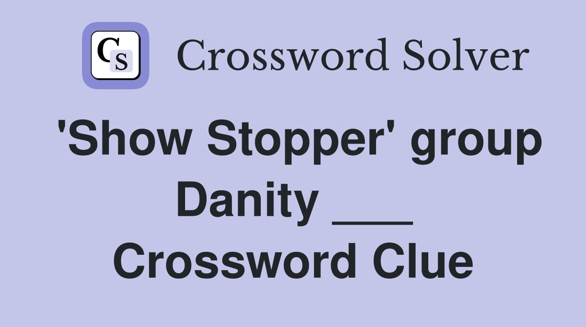 'Show Stopper' group Danity ___ Crossword Clue