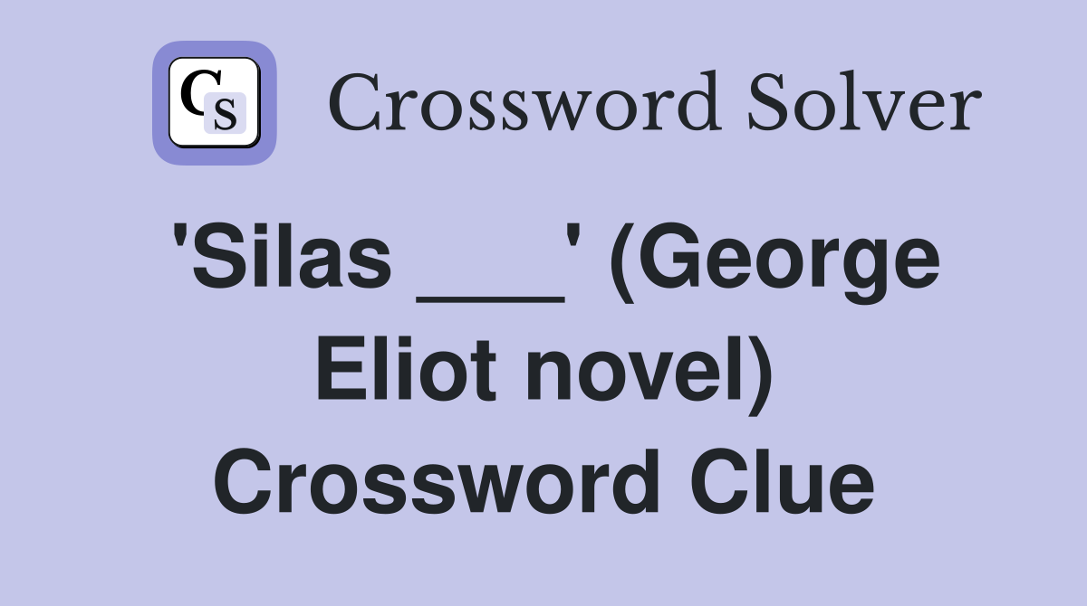 'Silas ___' (George Eliot novel) Crossword Clue