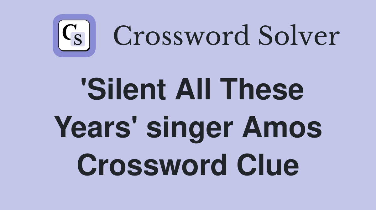 'Silent All These Years' singer Amos Crossword Clue