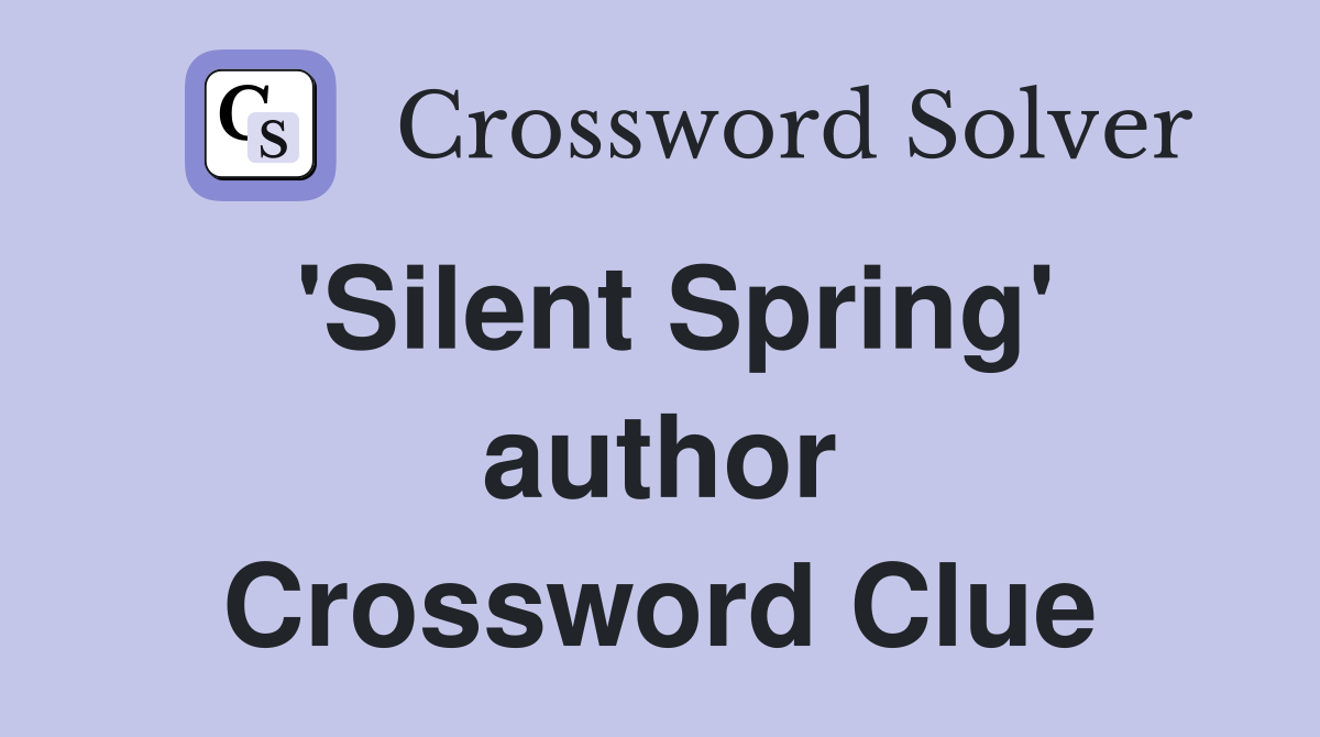 'Silent Spring' author Crossword Clue