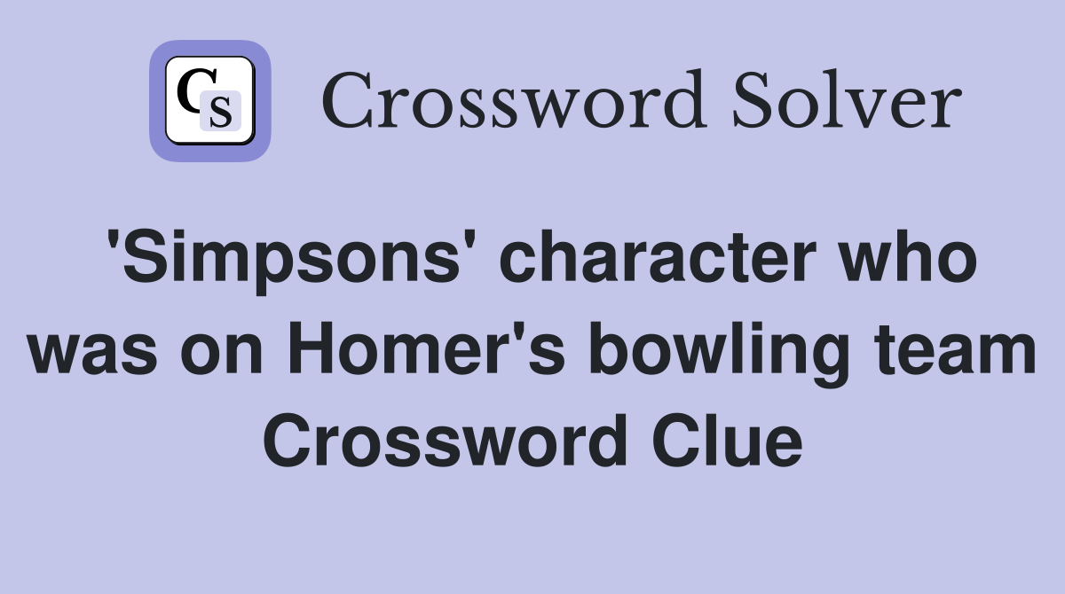 'Simpsons' character who was on Homer's bowling team Crossword Clue