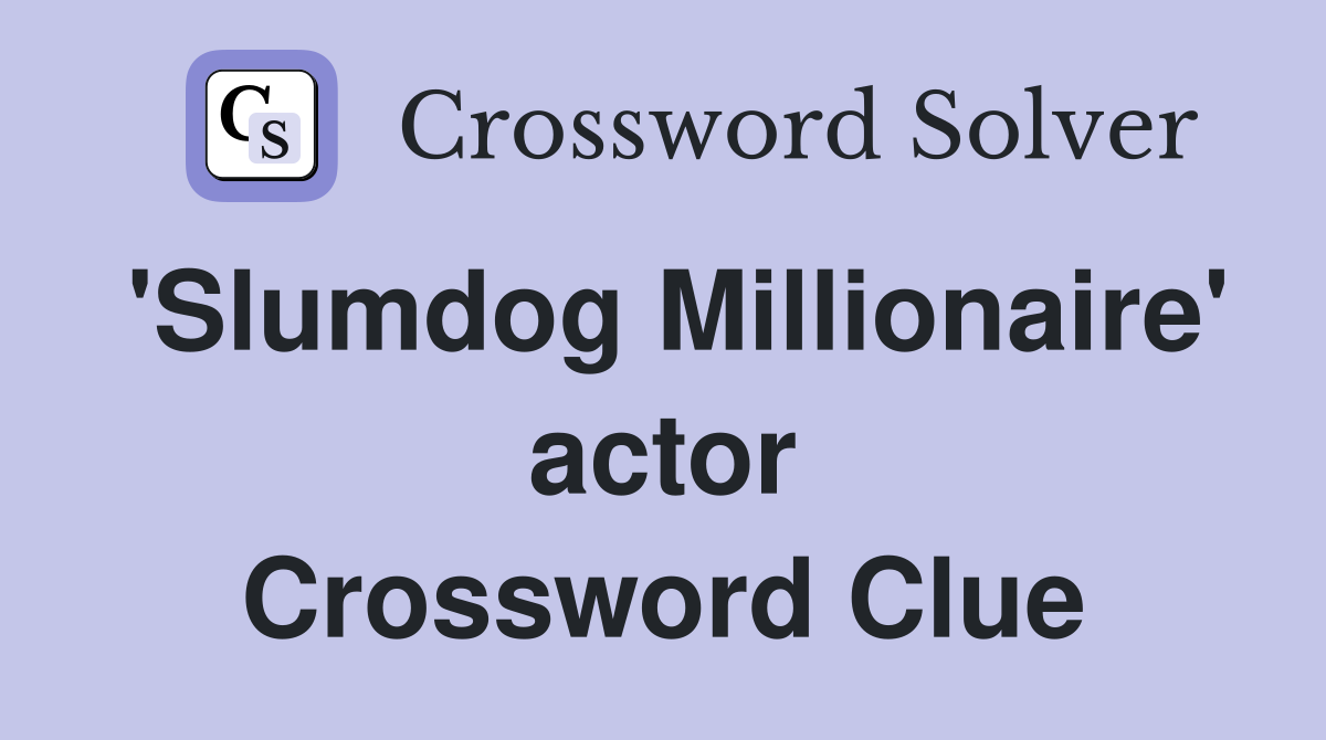 'Slumdog Millionaire' actor Crossword Clue