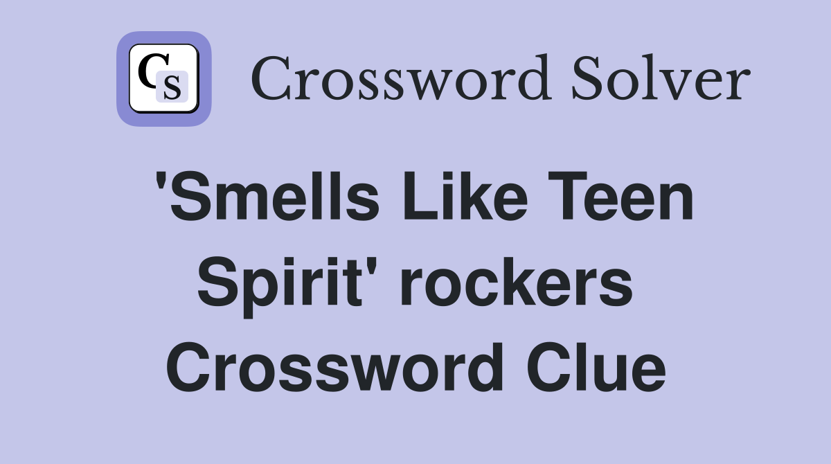 'Smells Like Teen Spirit' rockers Crossword Clue