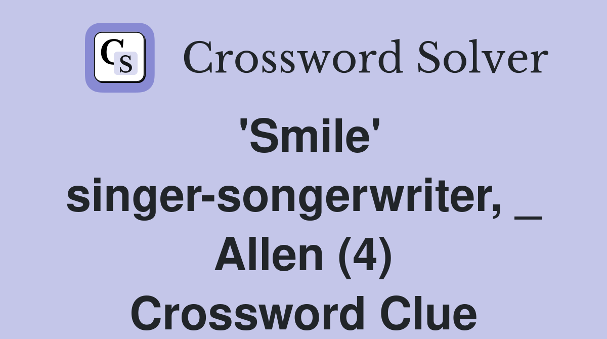 'Smile' singer-songerwriter, _ Allen (4) Crossword Clue