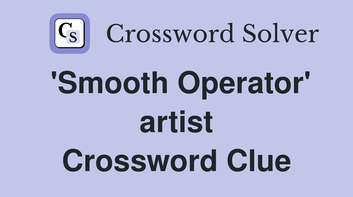'Smooth Operator' artist Crossword Clue