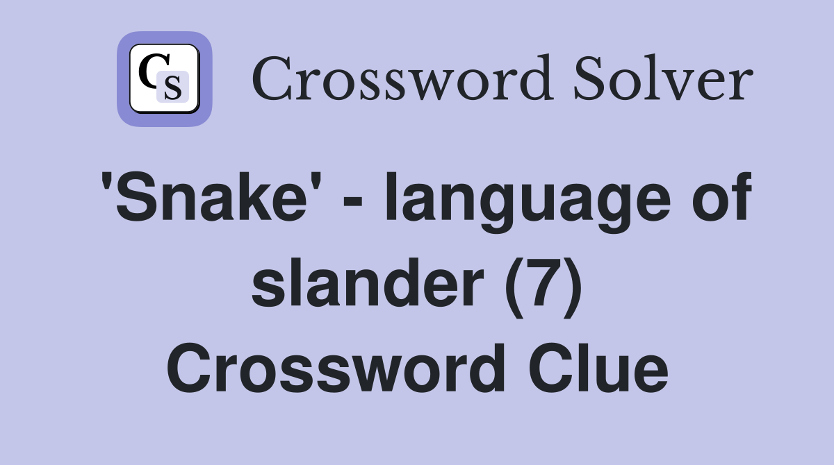 'Snake' - language of slander (7) Crossword Clue