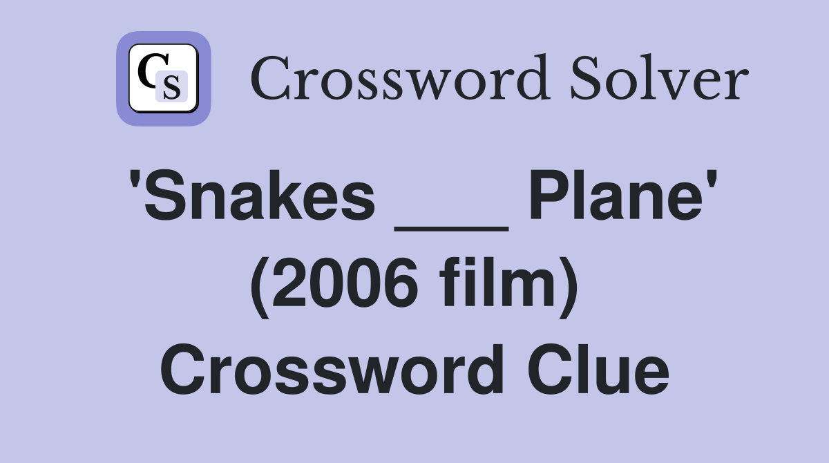 'Snakes ___ Plane' (2006 film) Crossword Clue