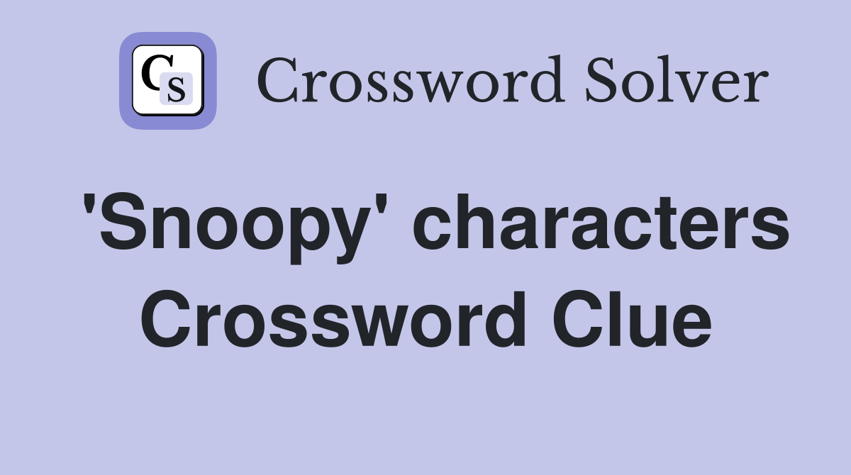 'Snoopy' characters Crossword Clue