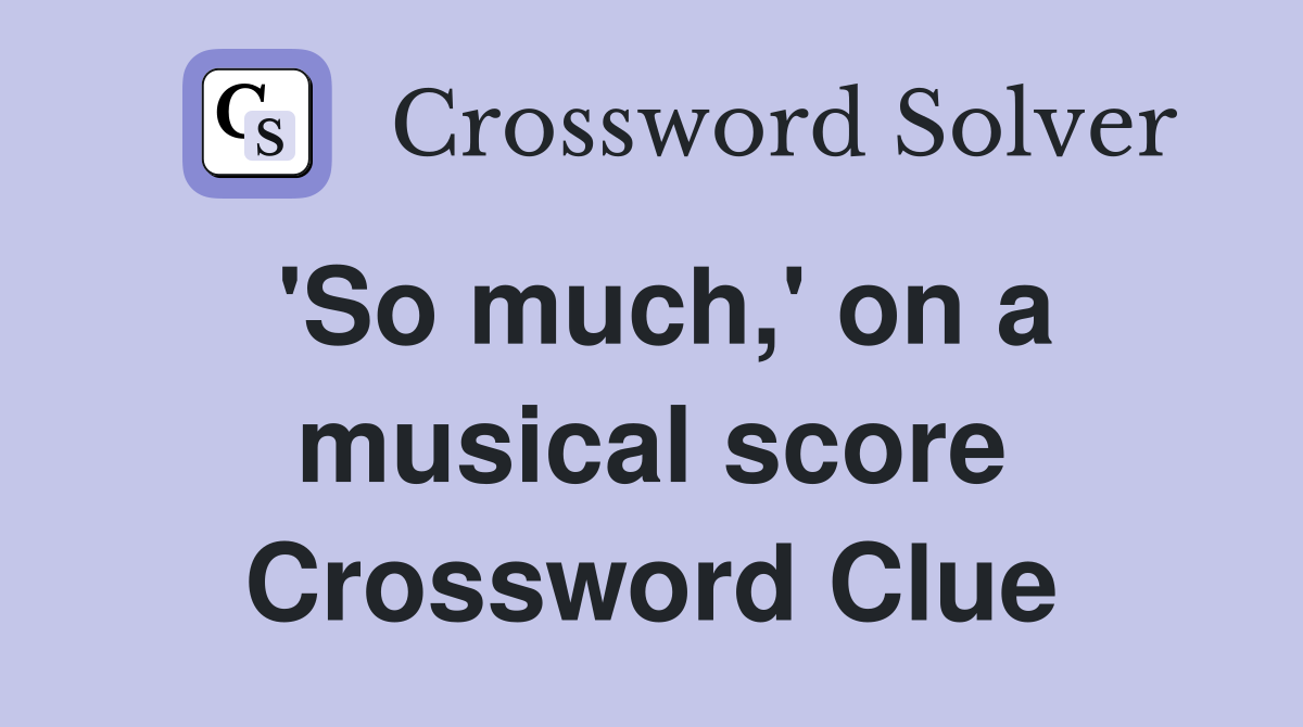 'So much,' on a musical score Crossword Clue