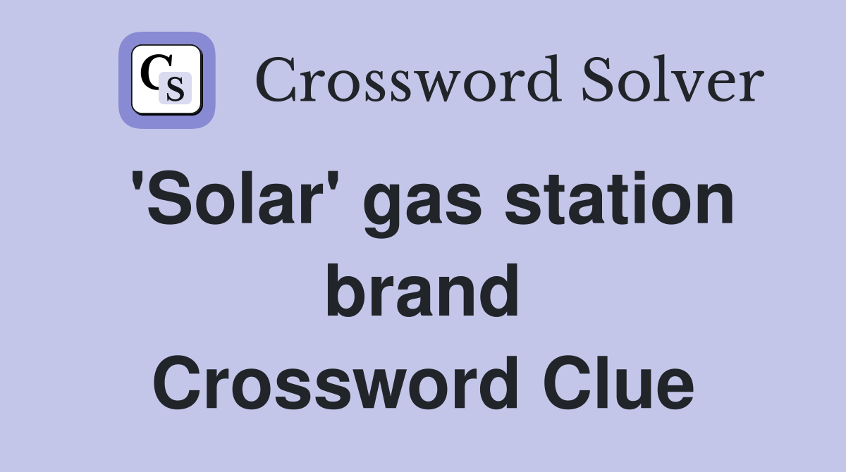 'Solar' gas station brand Crossword Clue