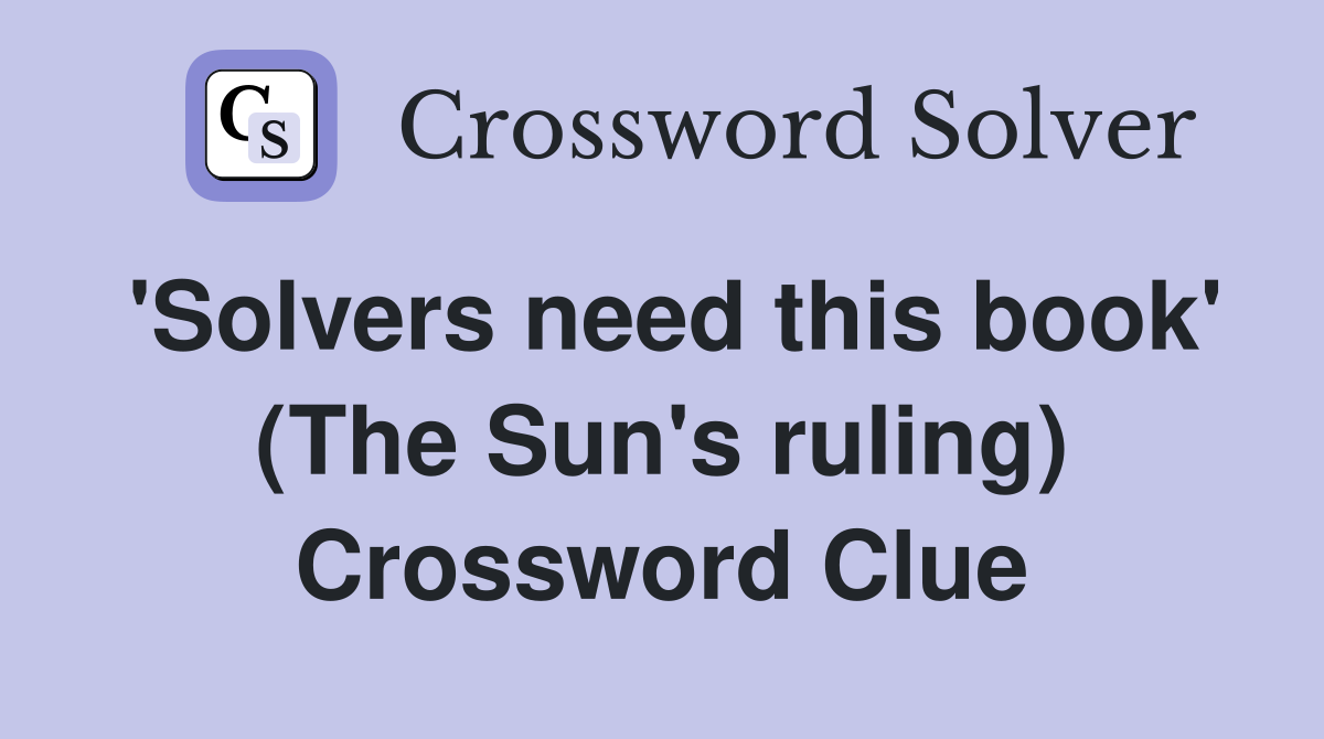'Solvers need this book' (The Sun's ruling) Crossword Clue