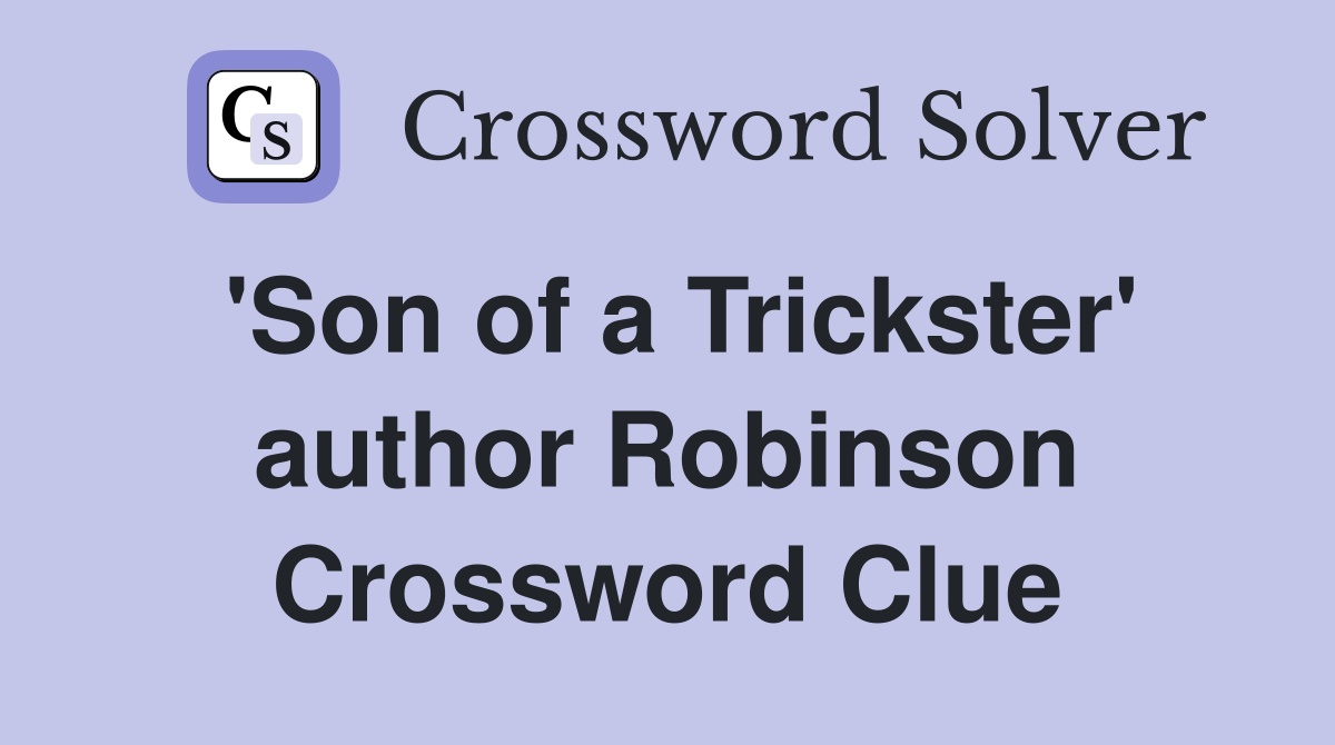'Son of a Trickster' author Robinson Crossword Clue