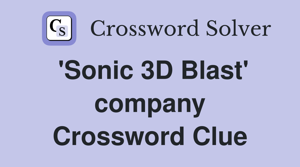 'Sonic 3D Blast' company Crossword Clue