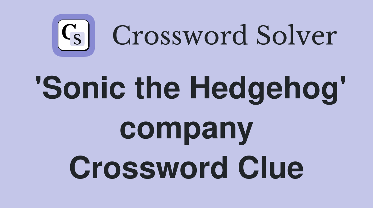 'Sonic the Hedgehog' company Crossword Clue
