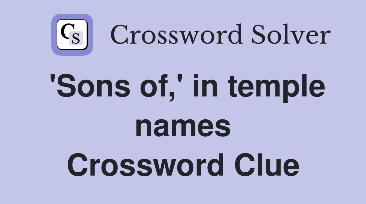 'Sons of,' in temple names Crossword Clue