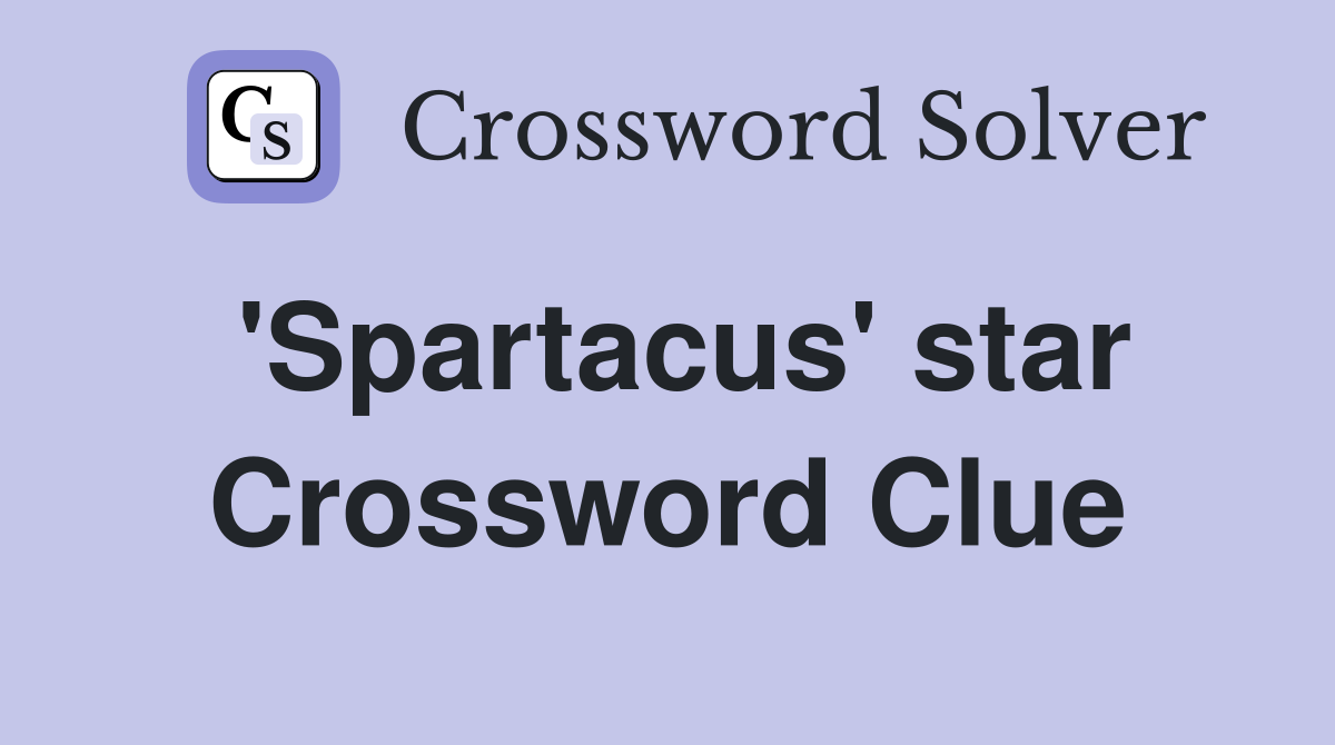 'Spartacus' star Crossword Clue