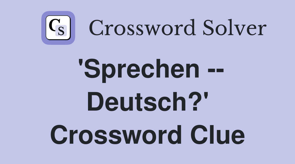 'Sprechen -- Deutsch?' Crossword Clue