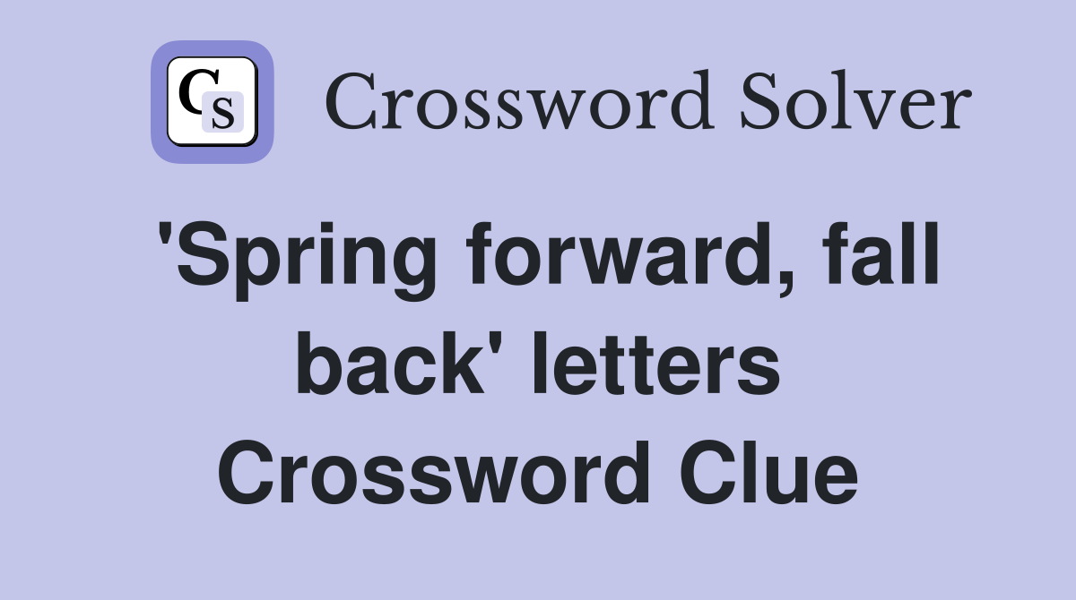 'Spring forward, fall back' letters Crossword Clue