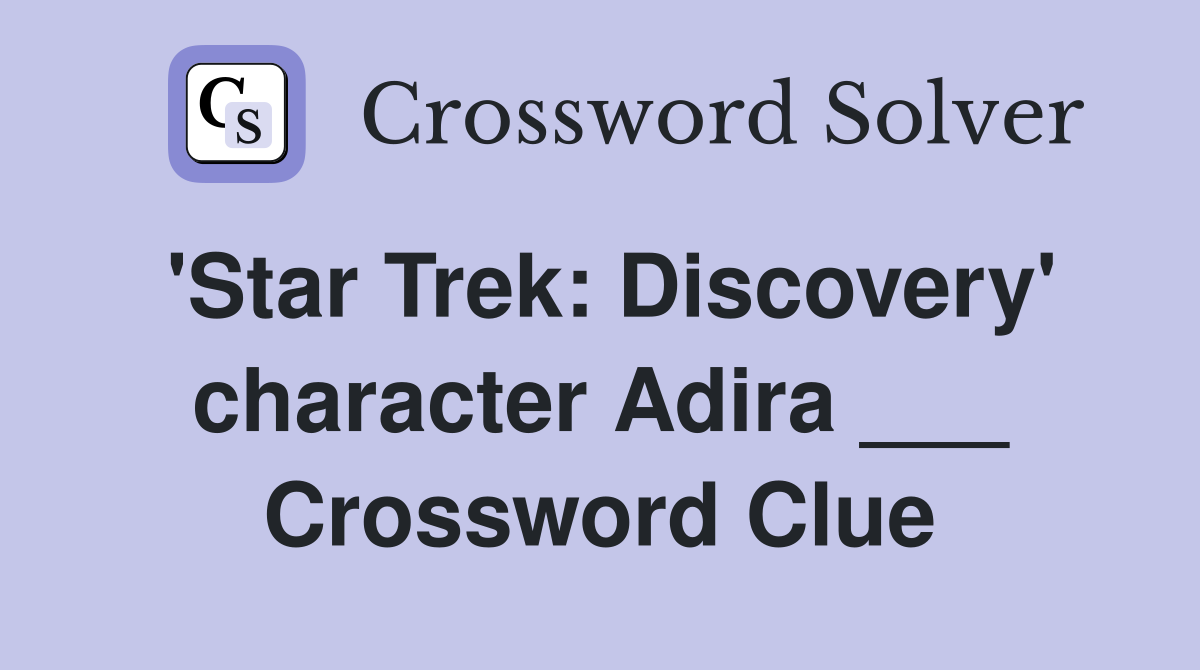 'Star Trek: Discovery' character Adira ___ Crossword Clue
