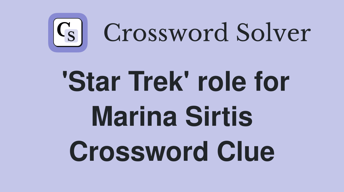 'Star Trek' role for Marina Sirtis Crossword Clue