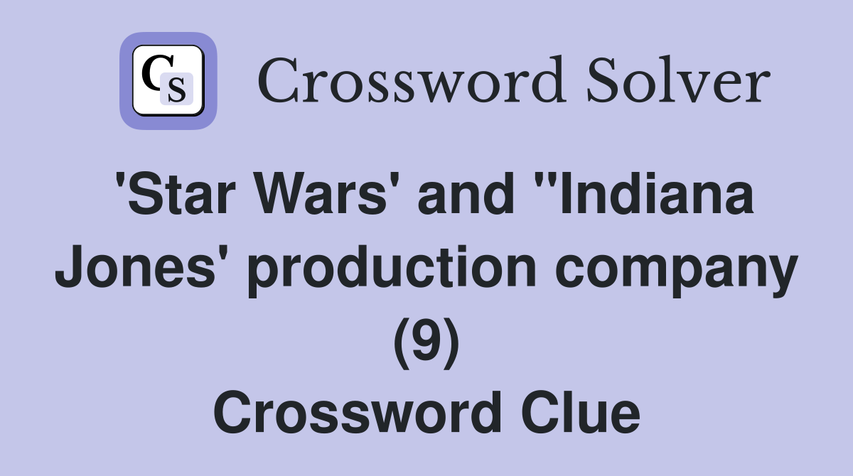 'Star Wars' and "Indiana Jones' production company (9) Crossword Clue