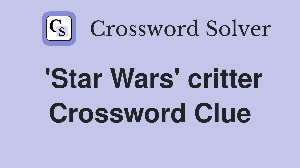 'Star Wars' critter Crossword Clue