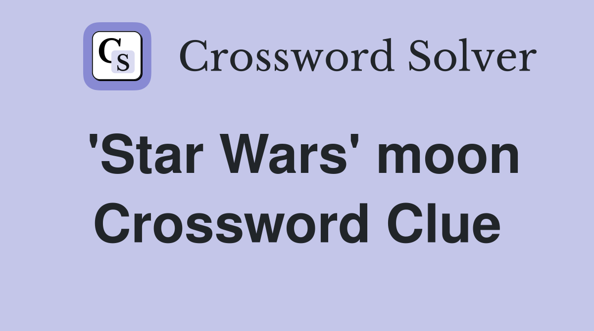 'Star Wars' moon Crossword Clue