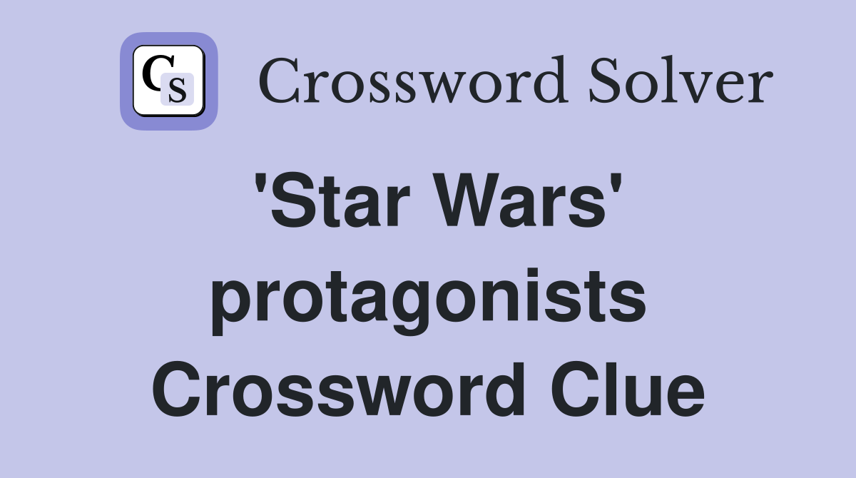 'Star Wars' protagonists Crossword Clue