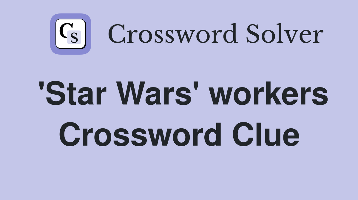 'Star Wars' workers Crossword Clue