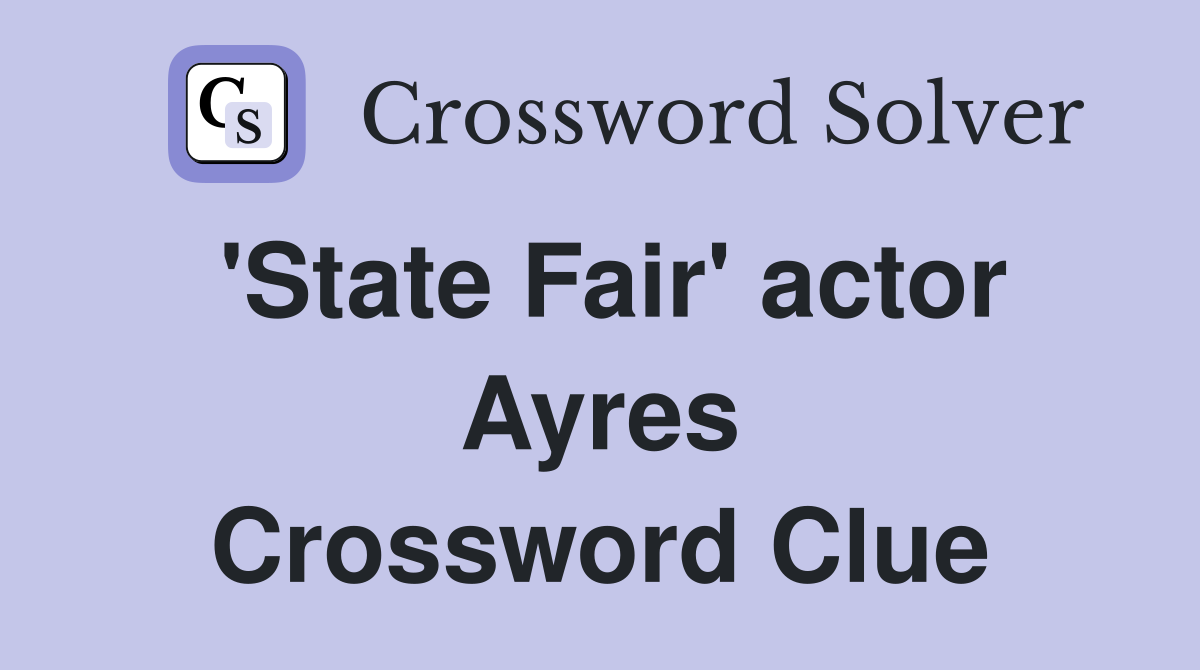 'State Fair' actor Ayres Crossword Clue