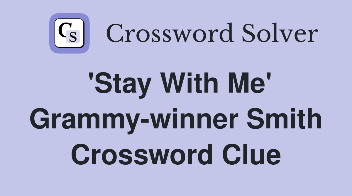 'Stay With Me' Grammy-winner Smith Crossword Clue