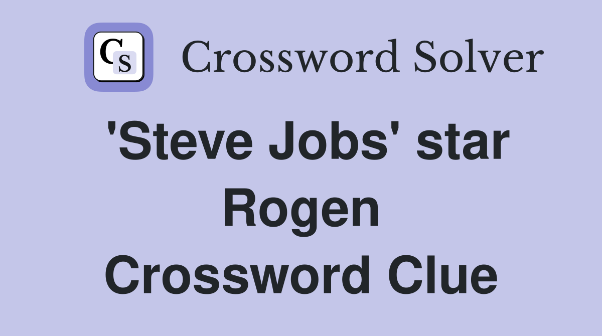 'Steve Jobs' star Rogen Crossword Clue