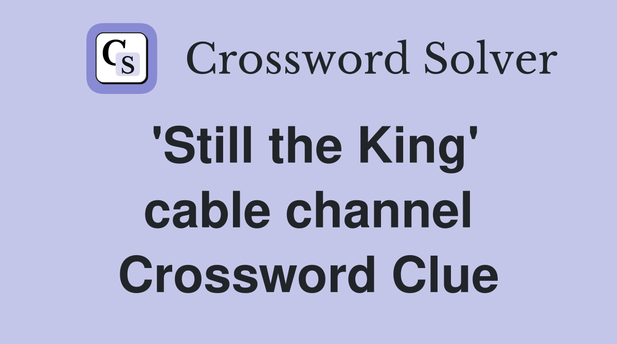 'Still the King' cable channel Crossword Clue