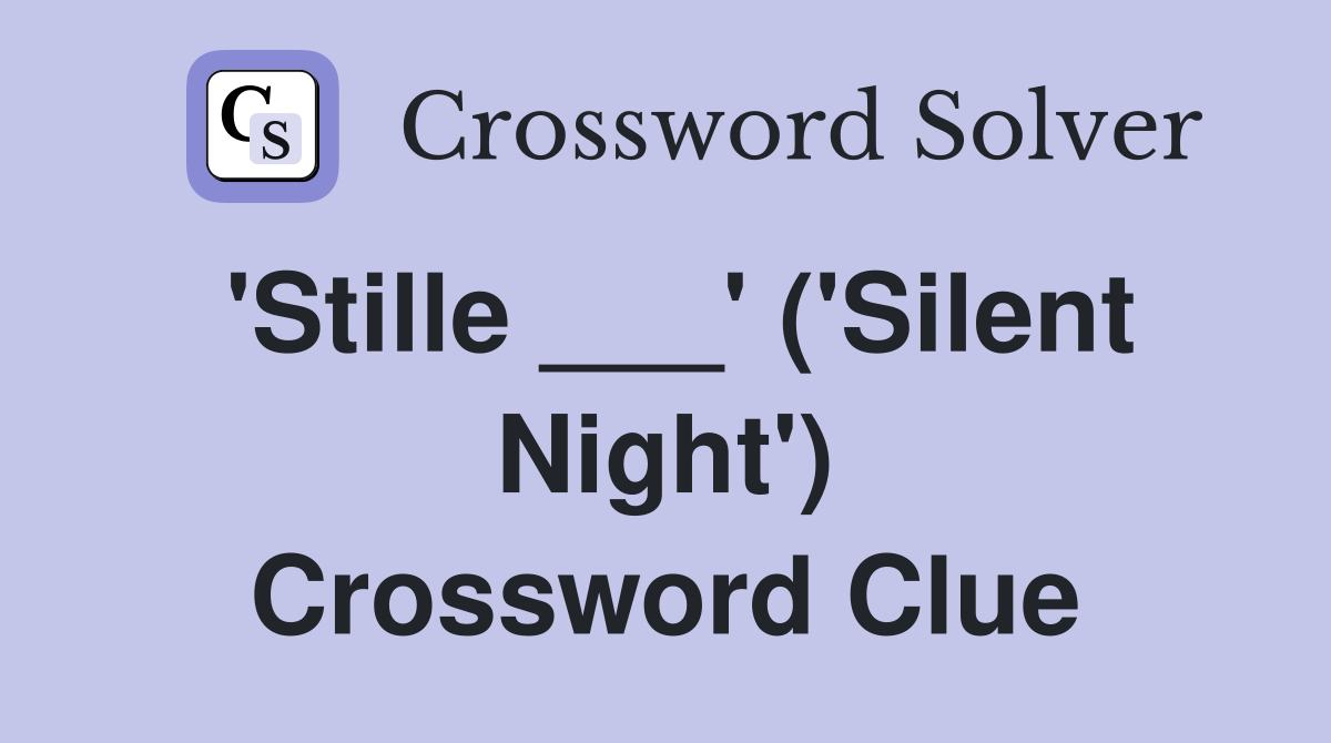 'Stille ___' ('Silent Night') Crossword Clue