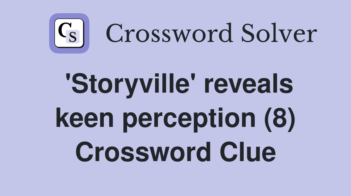 'Storyville' reveals keen perception (8) Crossword Clue