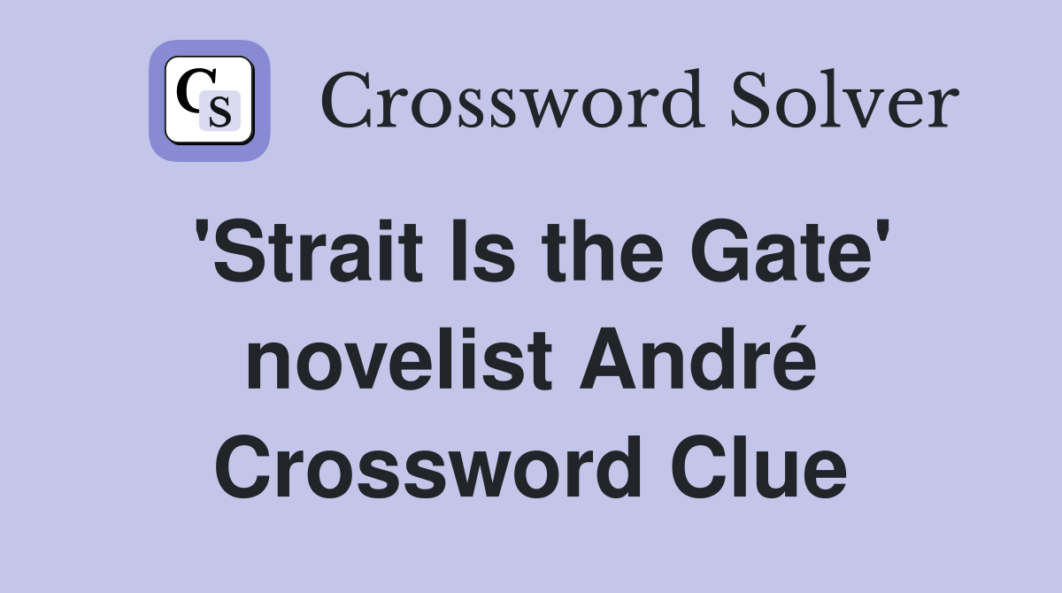 'Strait Is the Gate' novelist André Crossword Clue