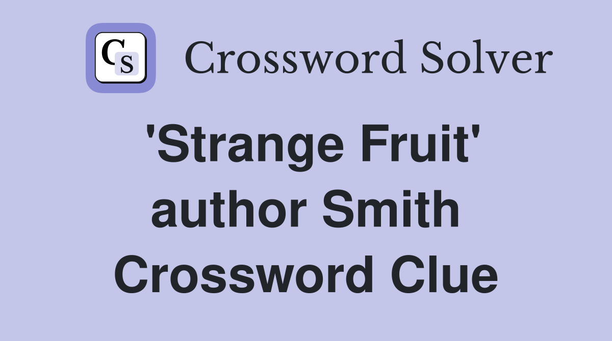 'Strange Fruit' author Smith Crossword Clue