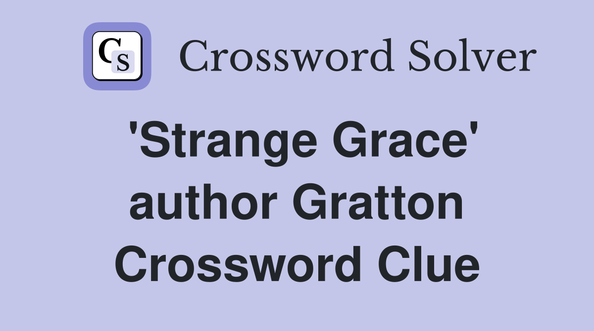 'Strange Grace' author Gratton Crossword Clue