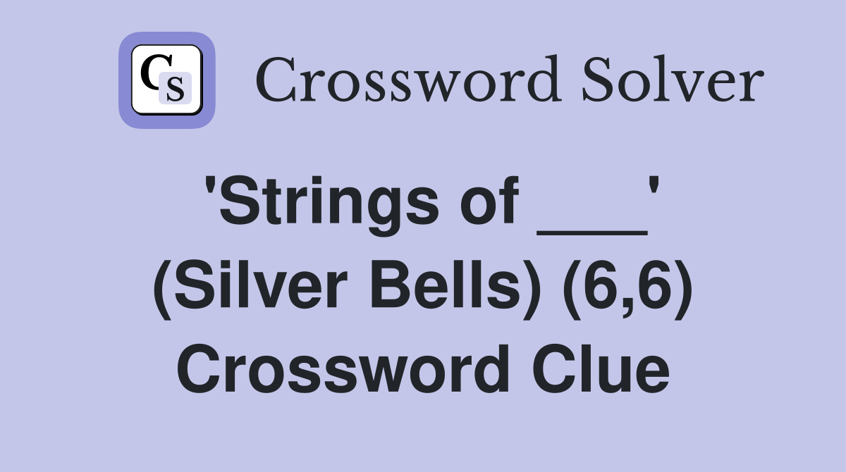 'Strings of ___' (Silver Bells) (6,6) Crossword Clue
