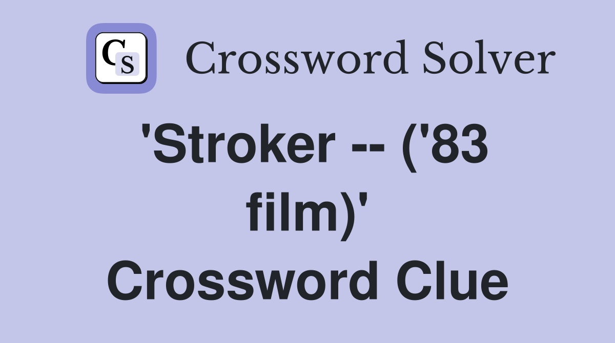 'Stroker -- ('83 film)' Crossword Clue