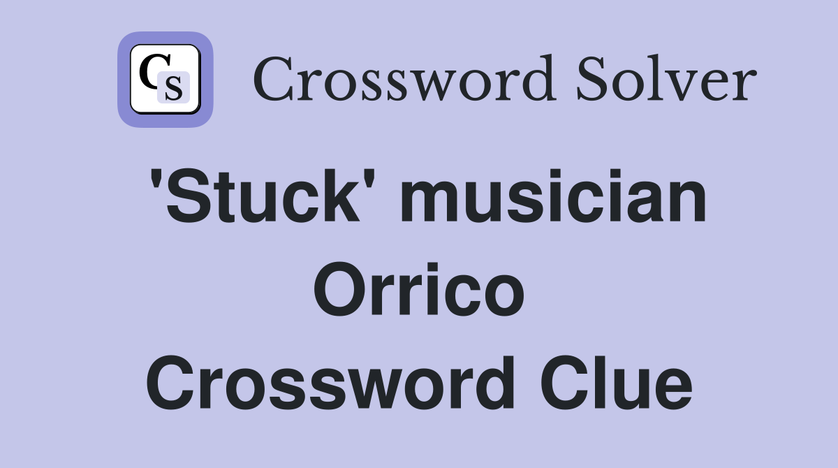 'Stuck' musician Orrico Crossword Clue