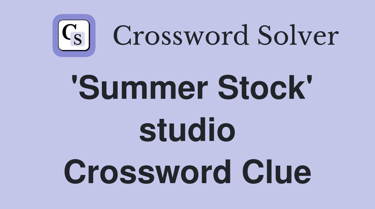 'Summer Stock' studio Crossword Clue