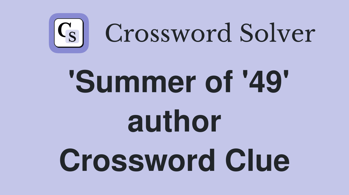 'Summer of '49' author Crossword Clue