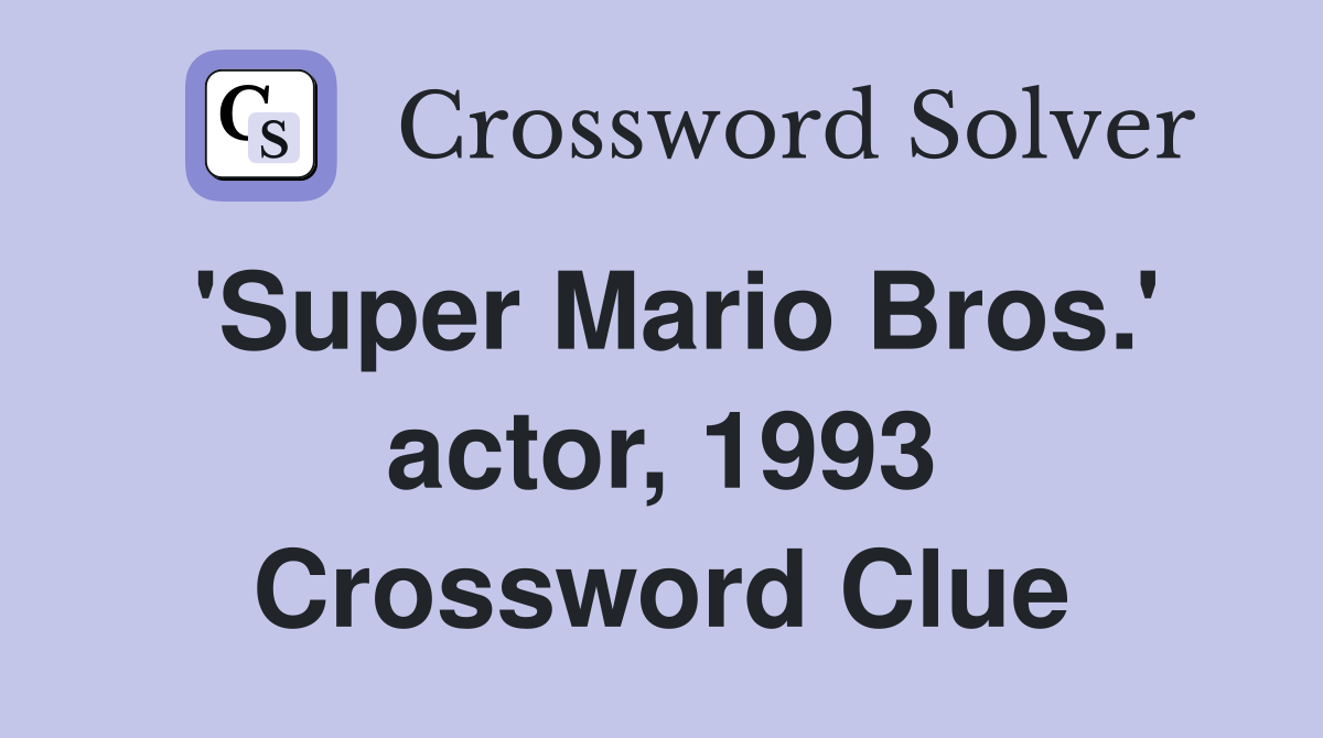 'Super Mario Bros.' actor, 1993 Crossword Clue