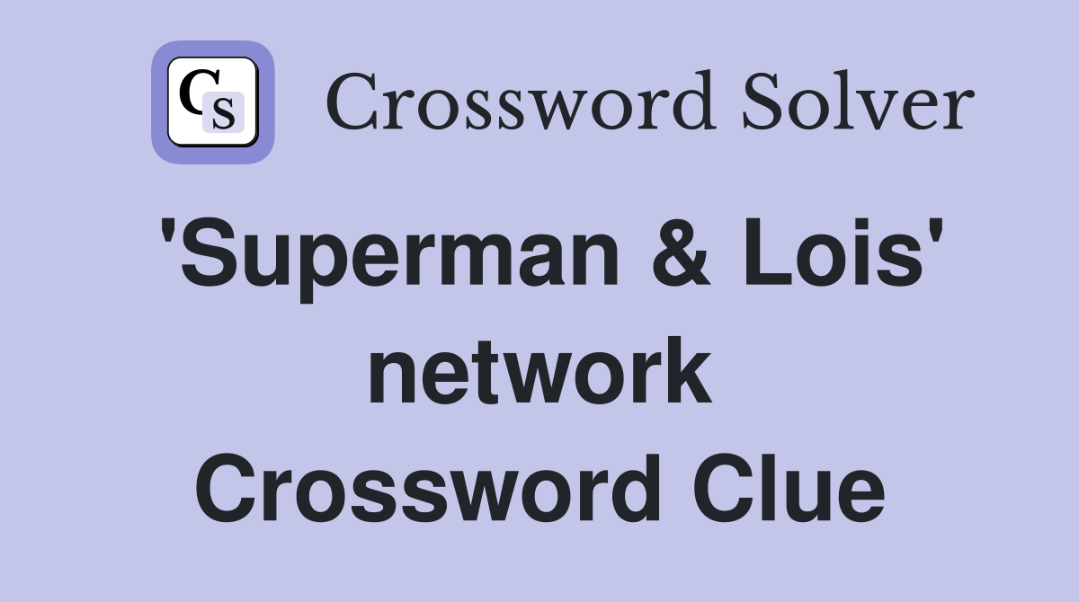 'Superman & Lois' network Crossword Clue